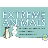 Extreme Animals : The Toughest Creatures on Earth by DAVIES, NICOLALAYTON, NEAL, 9780763630676