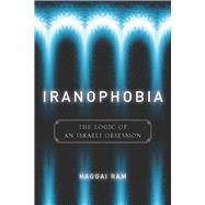 Iranophobia by Ram, Haggai, 9780804760676