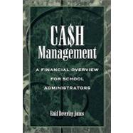 Cash Management A Financial Overview for School Administrators by Jones, Enid Beverley, 9780810840676