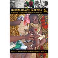 Global Health in Africa by Giles-Vernick, Tamara; Webb, James L. A., Jr., 9780821420676