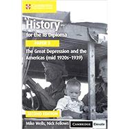 History for the Ib Diploma, Paper 3 - the Great Depression and the Americas, Mid 1920-1939 + Cambridge Elevate by Wells, Mike; Fellows, Nick, 9781108760676