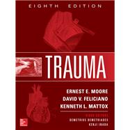 Trauma, Eighth Edition by Moore, Ernest; Feliciano, David; Mattox, Kenneth, 9781259860676