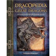 Dracopedia the Great Dragons by O'Connor, William, 9781440310676