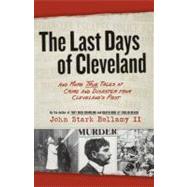 The Last Days of Cleveland by Bellamy, John Stark, II, 9781598510676