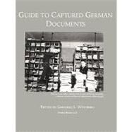 Guide to Captured German Documents [World War II Bibliography] by Weinberg, Gerhard L., 9781608880676