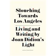 Slouching Towards Los Angeles by Nelson, Steffie, 9781644280676