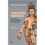 El corazn heroico El despertar de la compasin incondicional by Tenzin Palmo, Jetsunma, 9788411210676