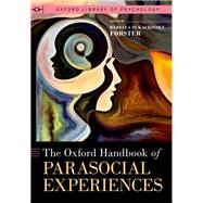 The Oxford Handbook of Parasocial Experiences by Tukachinsky Forster, Rebecca, 9780197650677