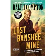 Ralph Compton Lost Banshee Mine by Lowry, Jackson; Compton, Ralph, 9780593100677