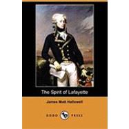 The Spirit of Lafayette by Hallowell, James Mott, 9781409950677