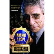 I Am Not a Cop! A Novel by Belzer, Richard; Black, Michael, 9781416570677