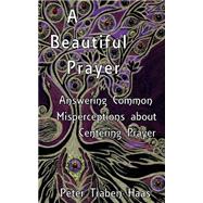 A Beautiful Prayer by Haas, Peter Traben, 9781499290677