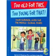 Too Old for This, Too Young for That! by Mosatche, Harriet S., 9781575420677