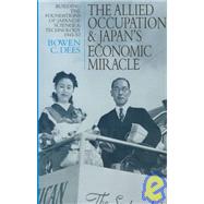 The Allied Occupation and Japan's Economic Miracle: Building the Foundations of Japanese Science and Technology 1945-52 by Dees,Bowen C., 9781873410677