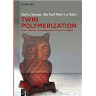 Twin Polymerization by Spange, Stefan; Mehring, Michael; Auer, Alexander (CON); Birkner, Matthias (CON), 9783110500677