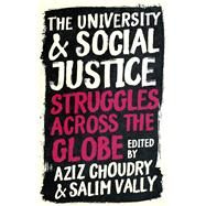 The University and Social Justice by Choudry, Aziz; Vally, Salim, 9780745340678