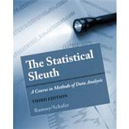 The Statistical Sleuth A Course in Methods of Data Analysis by Ramsey, Fred; Schafer, Daniel, 9781133490678