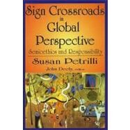 Sign Crossroads in Global Perspective: Semiotics and Responsibilities by Petrilli,Susan, 9781412810678