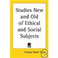 Studies New And Old of Ethical And Social Subjects by Cobbe, Frances Power, 9781417930678