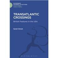 Transatlantic Crossings British Feature Films in the United States by Street, Sarah, 9781474290678