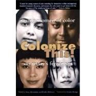 Colonize This! Young Women of Color on Today's Feminism by Hernandez, Daisy; Rehman, Bushra; Moraga, Cherrie, 9781580050678