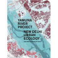 Yamuna River Project by Alday, Iaki; Gupta, Pankaj Vir; Brookover, Joseph, Jr.; Baucom, Wendy; Dasgupta, Rana (CON), 9781945150678