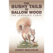 The Bushy Tails of Ballow Wood by Malcolm, James, 9781984520678