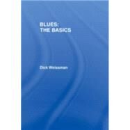 Blues: The Basics by Weissman; Dick, 9780415970679