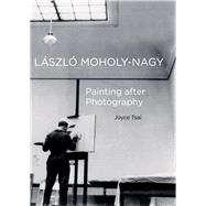 Laszlo Moholy-nagy by Tsai, Joyce, 9780520290679