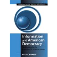 Information and American Democracy: Technology in the Evolution of Political Power by Bruce Bimber, 9780521800679