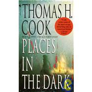 Places in the Dark by Cook, Thomas H., 9780553580679