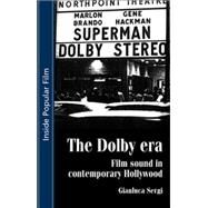 The Dolby Era Film Sound in Contemporary Hollywood by Sergi, Gianluca, 9780719070679