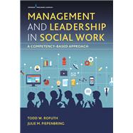 Management and Leadership in Social Work by Rofuth, Todd W.; Piepenbring, Julie, Ph.d., 9780826130679