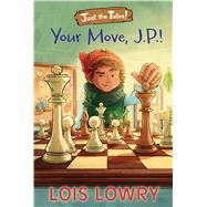 Your Move, J.p.! by Lowry, Lois, 9781328750679