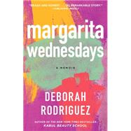Margarita Wednesdays Making a New Life by the Mexican Sea by Rodriguez, Deborah, 9781476710679
