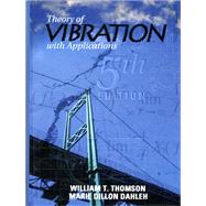 Theory of Vibrations With Applications by Thomson, William T.; Dahleh, Marie Dillon, 9780136510680