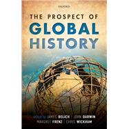 The Prospect of Global History by Belich, James; Darwin, John; Frenz, Margret; Wickham, Chris, 9780198820680