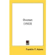 Overset 1922 by Adams, Franklin P., 9780548690680