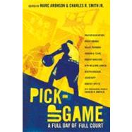 Pick-Up Game A Full Day of Full Court by Aronson, Marc; Smith Jr., Charles R.; Smith Jr., Charles R.; Various, 9780763660680