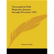 Theosophical Path Magazine, January through December 1929 by Tingley, Katherine, 9780766180680