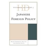 Historical Dictionary of Japanese Foreign Policy by Shimamoto, Mayako; Ito, Koji; Sugita, Yoneyuki, 9781442250680