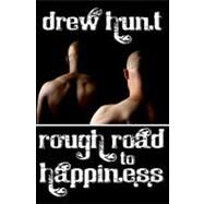 Rough Road to Happiness by Hunt, Drew, 9781453760680