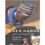 In Her Hands Craftswomen Changing the World by Gianturco, Paola; Tuttle, Toby; Walker, Alice, 9781580930680
