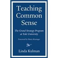 Teaching Common Sense by Kulman, Linda; Kissinger, Henry, 9781632260680