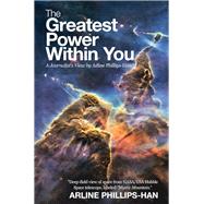 The Greatest Power Within You by Phillips-han, Arline, 9781973680680
