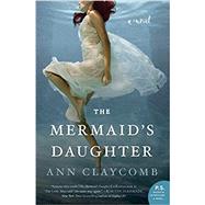 The Mermaid's Daughter by Claycomb, Ann, 9780062560681