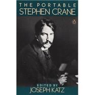The Portable Stephen Crane by Crane, Stephen; Katz, Joseph, 9780140150681