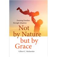 Not by Nature but by Grace by Meilaender, Gilbert C., 9780268100681