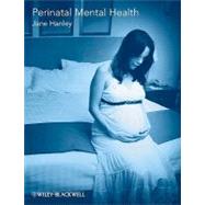 Perinatal Mental Health A Guide for Health Professionals and Users by Hanley, Jane, 9780470510681