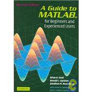 A Guide to MATLAB: For Beginners and Experienced Users by Brian R. Hunt , Ronald L. Lipsman , Jonathan M. Rosenberg , Kevin R. Coombes , John E. Osborn , Garrett J. Stuck, 9780521850681